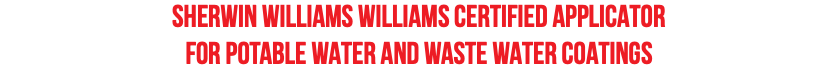 SHERWIN WILLIAMS WILLIAMS CERTIFIED APPLICATOR FOR POTABLE WATER AND WASTE WATER COATINGS